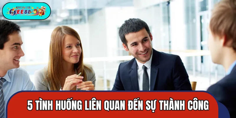 Các tình huống liên quan đến thành công thường gặp